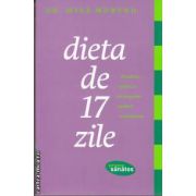 Dieta de 17 zile ( editura: Trei, autor: Dr. Mike Moreno ISBN 9786069280515 )