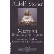 Misterii. Evolutie si cunoastere. Antichitate. Ev Mediu, Rosicrucianism. Initiere Moderna ( editura: Univers Enciclopedic Gold, autor: Rudolf Steiner ISBN 9786068358239 )