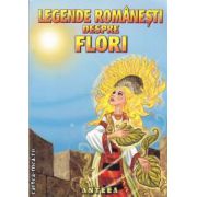 Legende romanesti despre flori ( editura: Anteea, autor: Lucia Cocisiu ISBN 9789731948119 )