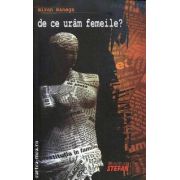 De ce urâm femeile? ( editura: Stefan, autor: Miron Manega ISBN: 978-973-118-204-9 )