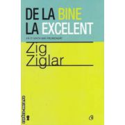 De la bine la excelent ( editura: Curtea Veche, autor: Zig Ziglar ISBN 9786065883055 )