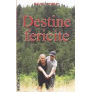 Destine fericite ( editura : Corut Pavel, autor : Pavel Corut ISBN 9789731992174 )