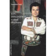 Ion Dolanescu: O viata de cantec ( editura: Fundatia Culturala, autor: Luminita Tuca ISBN 9789730086256 )