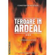 Teroare in Ardeal Volumul III( editura: Roza Vanturilor, autor: Constantin Mustata ISBN 9789731735306 )