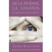 De la normal la sanatos ( editura: Univers Enciclopedic Gold, autor: Georg Kuhlewind ISBN 9786068358161 )