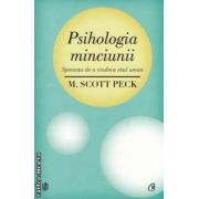 Psihologia minciunii - speranta de a vindeca raul uman ( editura: Curtea Veche, autor: M. Scott Peck ISBN 9789736697661 )
