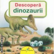 Descopera dinozaurii ( editura: Galaxia Copiilor, autor: Cordula Thorner ISBN 9786069316030 )