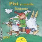 Pixi si micile fantome ( editura: Galaxia Copiilor, autor: Julia Boehme ISBN 9786069316054 )