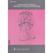 Dictionar de vesminte, podoabe si accesorii vestimentare ( editura: Gimnasium, autor: Rodica Sin ISBN 9789737992529 )