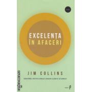 Excelenta in afaceri ( Editura: Curtea Veche, Autor: Jim Collins, ISBN: 978-606-588-318-5 )