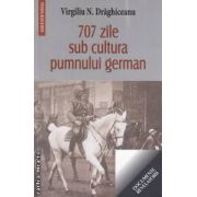 707 zile sub cultura pumnului german ( editura: Saeculum, autor: Virgiliu N. Draghiceanu ISBN 9789738455443 )