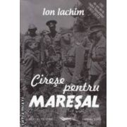 Cirese pentru maresal ( Editura: Vicovia, Autor: Ion Iachim, ISBN: 978-973-1902-76-0 )