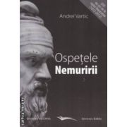 Ospetele Nemuririi PARTEA I(Editura: Vicovia, Autor: Andrei Vartic, ISBN: 978-973-1902-72-2)