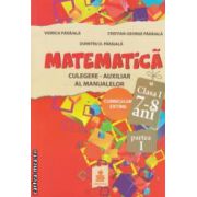 Matematica: culegere - auxiliar al manualelor, clasa I, 7 - 8 ani. Set partea I si a - II a ( editura: Euristica, autori: Viorica Paraiala, Cristian - George Paraiala, Dumitru D. Paraiala ISBN 9789737819222 )