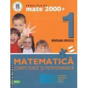 Matematica : clasa I : competente si performanta : exercitii , probleme , jocuri , teste ( editura : Paralela 45 , autor : Mariana Mogos ISBN 9789734714810 )