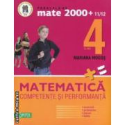 Matematica: clasa a IV - a: competente si performanta: exercitii, probleme, jocuri, teste ( editura: Paralela 45, autor: Mariana Mogos ISBN 9789734711499 )