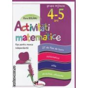 Activitati matematice: fise pentru munca independenta - grupa mijlocie 4 - 5 ani ( editura: Aramis, autor: Elena Bolanu ISBN 9789736799174 )