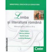 Limba si literatura romana - manual pentru clasa a XI - a ( editura: Corint, autori: Sofia Dobra, Monica Halaszi ISBN 9789731353562 )