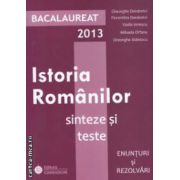 Istoria romanilor: Bacalaureat 2013: sinteze si teste: enunturi si rezolvari ( editura: Gimnasium, autor: Gheorghe Dondorici si colaboratorii, ISBN 9789737992529- )