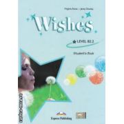 Wishes : Level B2 . 2 - Student ' s Book ( editura : Express Publishing , autori : Virginia Evans , Jenny Dooley ISBN 9781848622708 )