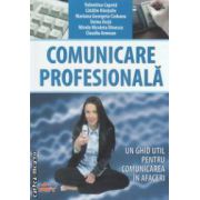 Comunicare profesionala ( editura: Akademos Art, autori: Calin Hantulie, Mariana Georgeta Ciobanu, Doina Duta ISBN 9786068336138 )