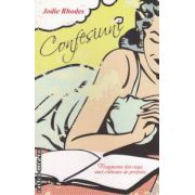 Confesiuni : fragmente din viata unei cititoare de profesie ( editura : All , autor : Jodie Rhodes ISBN 9789737244635 )