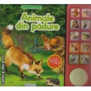 Animale din padure - lumea inconjuratoare - vocile adevarate ale animalelor! ( editura: Girasol, trad.: Luana Schidu ISBN 9786065252899 )