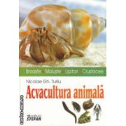 Acvacultura animala : broaste , moluste , lipitori , crustacee ( editura : Stefan , autor Nicolae Gh . Turliu ISBN 9789731181226 )