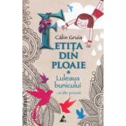 Fetita din ploaie - Luleaua bunicului ... si alte povesti ( editura : Agora , autor : Calin Gruia ISBN 9786068391144 )