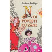 Noi povesti cu zane (editura : Agora , autor : Contesa de Segur ISBN 9786068391137 )