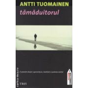 Tamaduitorul ( editura : Trei , autor : Antti Tuomainen ISBN 9789737076946 )