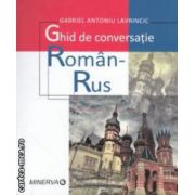 Ghid de conversatie roman - rus ( editura: Minerva, autor: Gabriel Antoniu Lavrincic ISBN 9789732110003 )