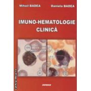 Imuno - hematologie clinica ( editura: Sitech, autori: Mihail Badea, Daniela Badea ISBN 9786065304697 )