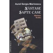 Nastase sapte case - Nastase Scatiu ( editura: Bucuresti 2012, autor: Aurel Sergiu Marinescu ISBN 9789736455285 )