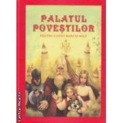 Palatul povestilor pentru copiii mari si mici ( editura : Areopag , autor : Danion Vasile ISBN 9786068451237 )