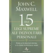 Cele 15 legi supreme ale dezvoltarii personale ( editura: Amaltea, autor: John C. Maxwell ISBN 9789731621104 )