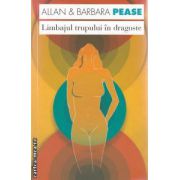 Limbajul trupului in dragoste ( editura: Curtea Veche, autori: Allan & Barbara Pease ISBN 9786065884342 )