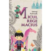 Micul rege Macius ( editura : Agora , autor : Ianusz Korczak ISBN 9786068391182 )