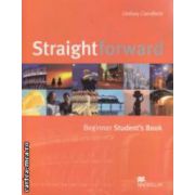 Straightforward Beginner Student ' s Book ( editura: Macmillan, autor: Lindsay Clandfield ISBN 9781405010498 )