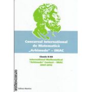 Concursul international de matematica ARHIMEDE - IMAC  clasele IX-XII  2007 - 2012 ( Editura : Nomina