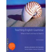 Teaching English Grammar ( Editura: Macmillan, Autor: Jim Scrivener ISBN 978-0-2307-2321-4)