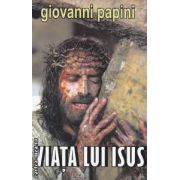 Viata lui Isus ( Editura: Orizonturi, Autor: Giovanni Papini ISBN 9789737361592 )