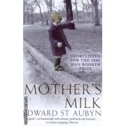 Mother 's Milk ( Editura: Picador, Autor: Edward Aubyn ISBN 9780330435918 )