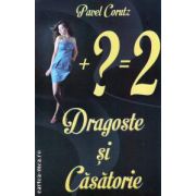 Dragoste si casatorie ( editura : Stefan , autor : Pavel Corutz ISBN 9789731182360 )