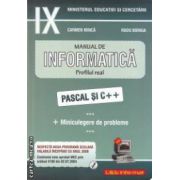 Manual de INFORMATICA clasa a IX-a: Profilul real: PASCAL si C ++ ( Editura: L&S Info-mat, Autori: Carmen Minca, Radu Boriga ISBN 973-99376-8-3 )