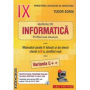 Manual de INFORMATICA pentru clasa a IX-a: Profilul real - intensiv, VARIANTA C++ ( Editura: L&S Info-mat, Autor: Tudor Sorin ISBN 9789737658302 )