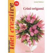 Crini origami - Idei creative nr. 75 ( editura: Casa, autor: Armin Taubner ISBN 9786068527031 )