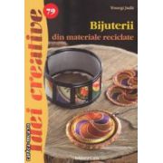 Bijuterii din materiale reciclate - Idei creative nr. 79 ( editura: Casa, autor: Toszegi Judit ISBN 9786068527161 )