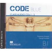 CODE BLUE B1 CLASS AUDIO CDs 1 - 2 ( editura: Macmillan, autori: Rosemary Aravanis, George Vassilakis ISBN 9789604472918 )