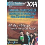 Evaluarea competentelor lingvistice de comunicare orala in limba romana - 60 de subiecte dupa modelul M. E. N.: Bacalaureat 2014 ( editura: Paralela 45, autor: Mihaela Daniela Cirstea, Ioana Hristesu ISBN 9789734717606 )